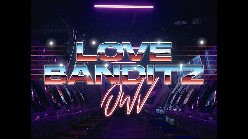 OWV -「LOVE BANDITZ」Music Video